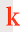 k