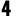 4