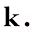 k