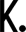 k