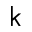 k