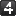 4