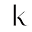k