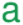 a