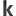 k