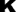 k