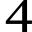 4