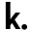 k
