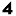 4