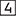 4