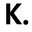 k