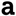 a