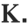 k
