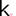 k