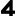 4