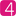 4