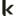 k