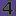 4