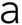 a