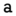 a