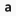 a