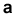 a