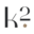 k