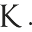 k